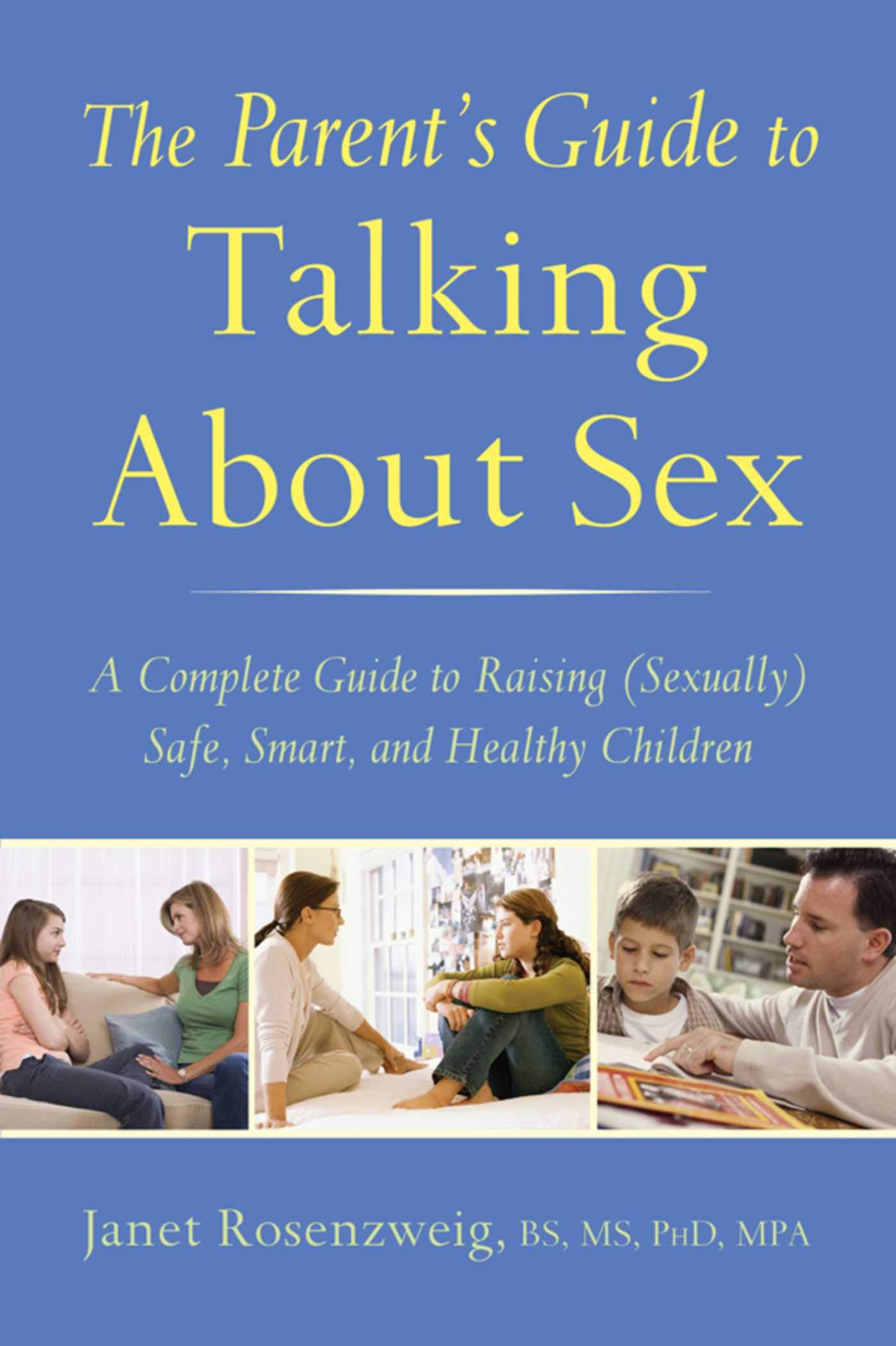 **The Parent's Complete Guide to Talking About Sex: Raising Safe, Smart & Healthy Kids – Tips for Open Conversations at Home & School**