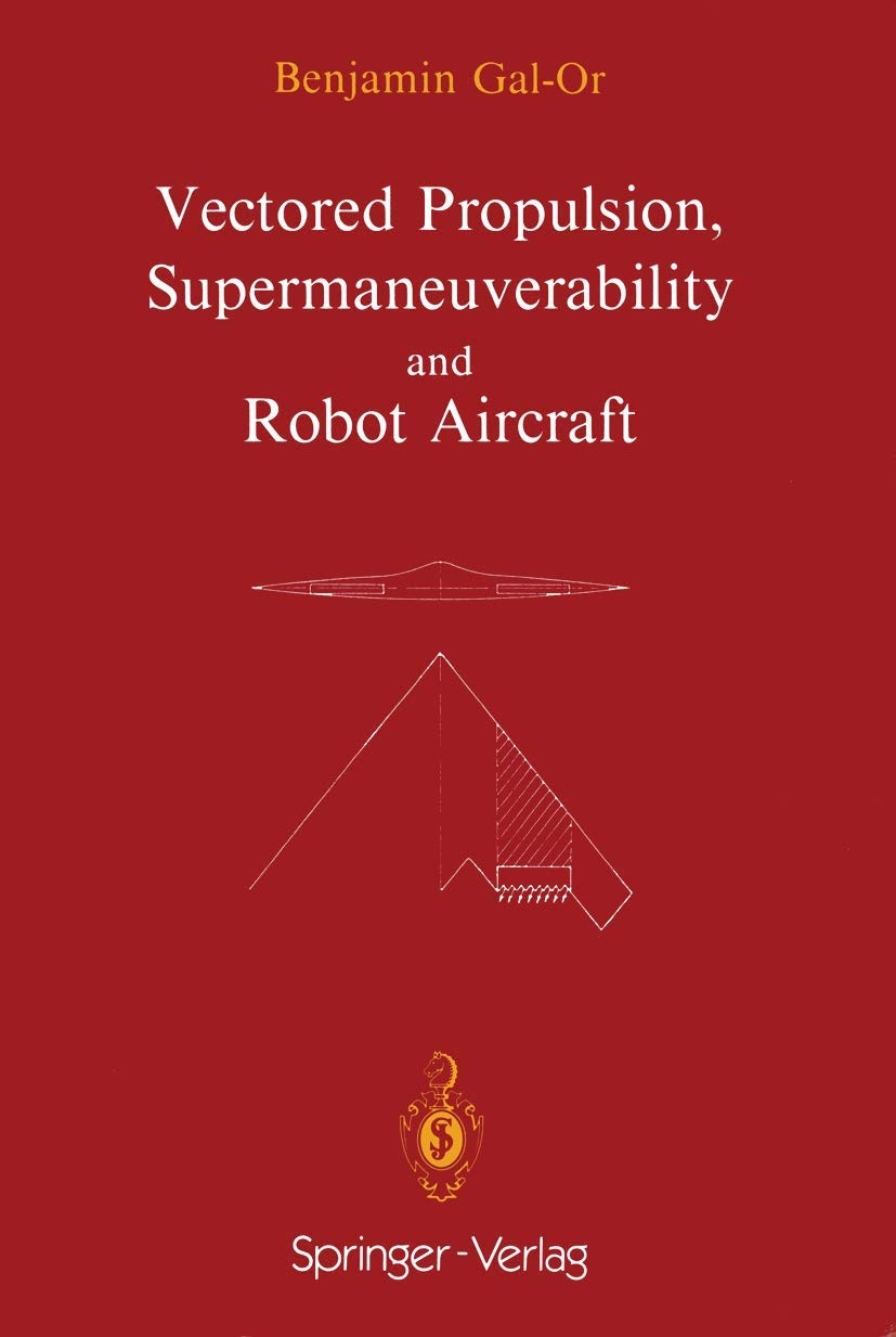 Vectored Propulsion and Supermaneuverability in Robot Aircraft - Advanced UAV Technology for Military, Surveillance & Research (IFIP Computer Graphics Series)