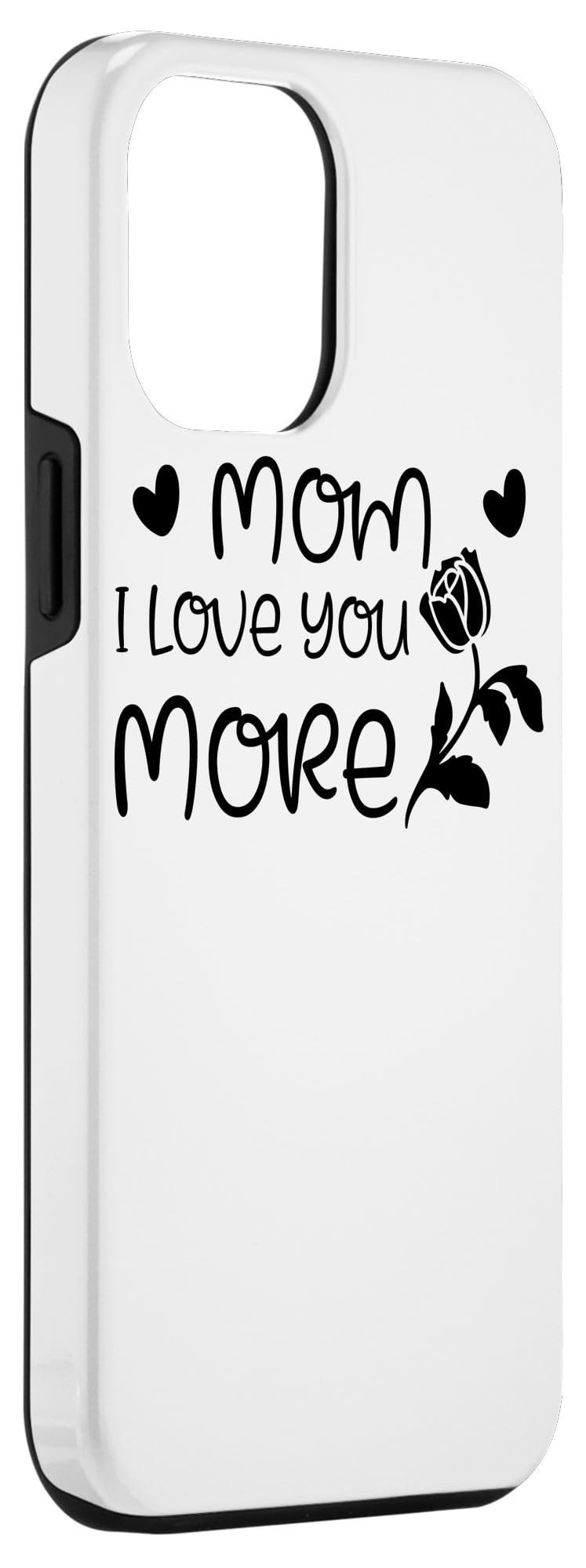 iPhone 12 Pro Max Phone Case - 'Mom I Love You More' Heartfelt Design - Perfect Mother's Day Gift for Mom, Wife, Grandma - Protective Slim Fit Cover for Everyday Use & Special Occasions