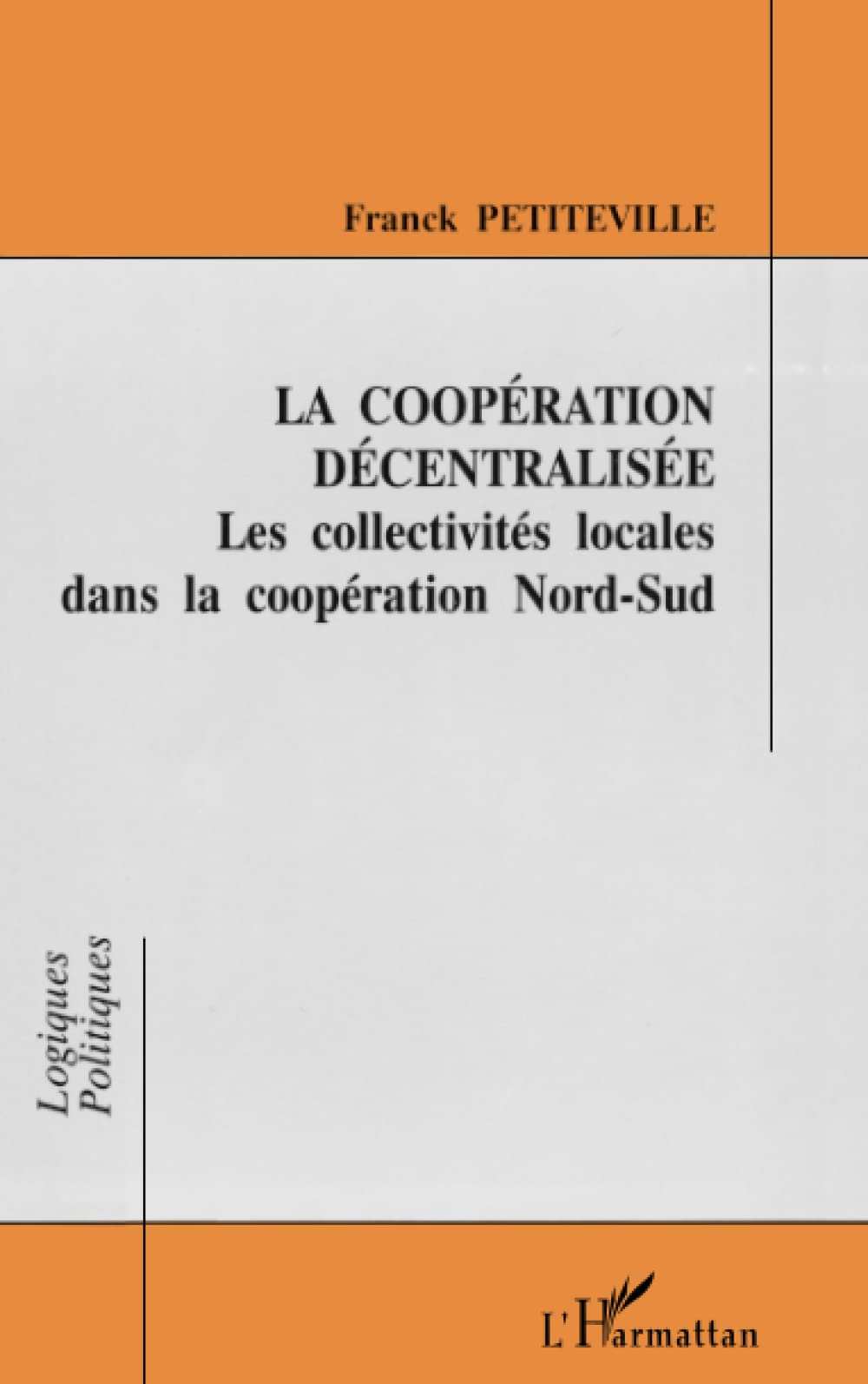 Decentralized Cooperation: Local Governments in North-South Collaboration - French Edition | International Development & Policy Studies for Researchers