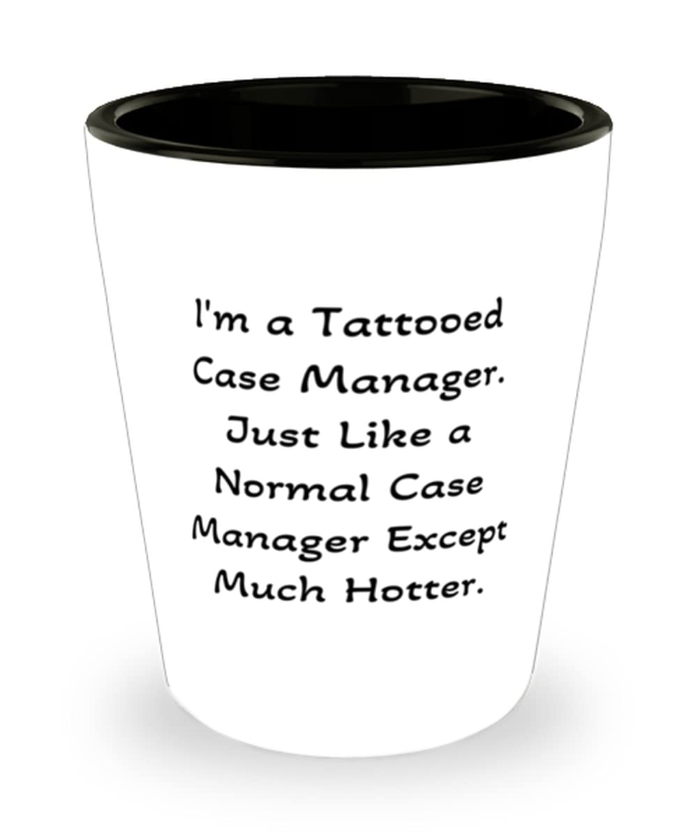 Tattooed Case Manager Shot Glass - Funny Ceramic Cup Gift for Social Workers & Case Managers - Perfect for Office Gifts, Appreciation Presents & Happy Hour Drinks