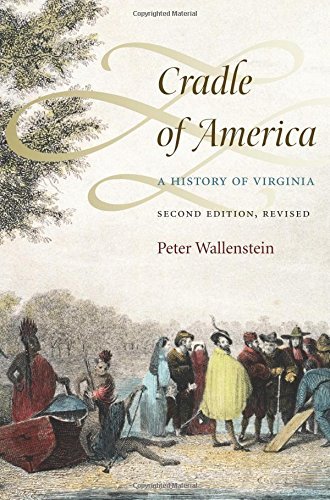 Cradle of America: A History of Virginia (2nd Edition) Paperback – By Peter Wallenstein | Virginia History Book, Colonial America Study, US History Resource for Students & Educators