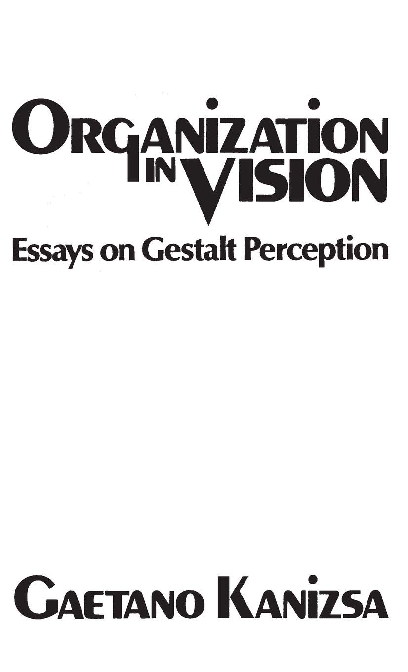 Organization in Vision: Essays on Gestalt Perception - Enhance Visual Understanding for Designers and Psychologists