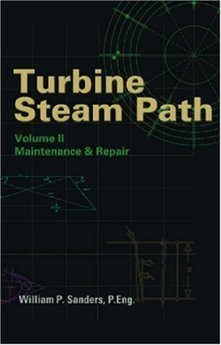 Turbine Steam Path Maintenance & Repair Vol. 2 by William P. Sanders | Comprehensive Guide for Power Plant Engineers | Essential for Turbine Maintenance & Efficiency Optimization