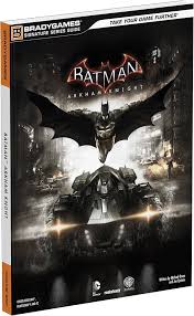 Batman Arkham Knight Official Strategy Guide Hardcover by BradyGames - Collector's Edition for PS4, Xbox One & PC - Walkthrough, Tips & Secrets - Perfect for Gamers & Collectors