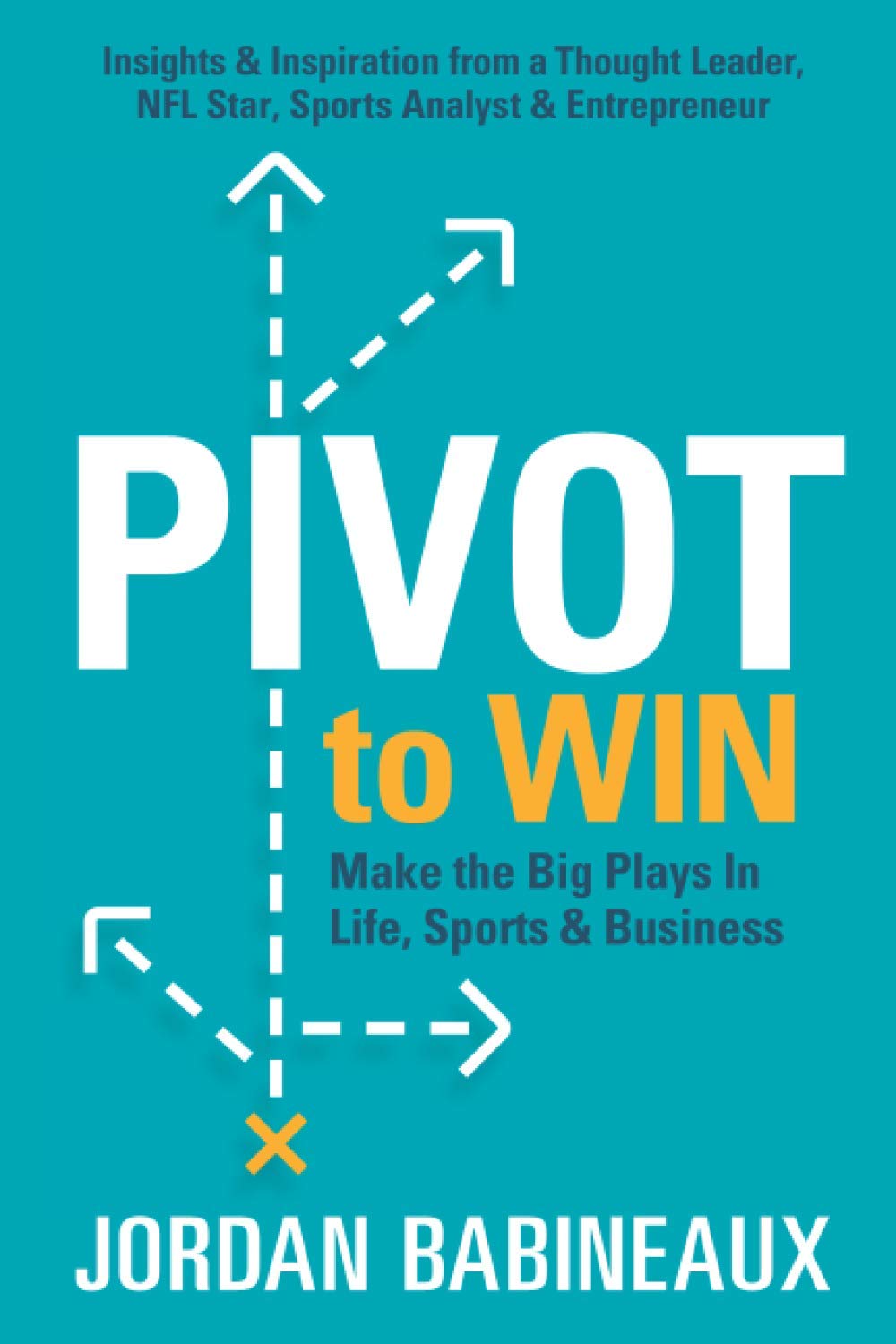 Pivot to Win: Strategies for Success in Life, Sports & Business | Motivational Book for Entrepreneurs & Athletes | Perfect for Career Growth & Personal Development