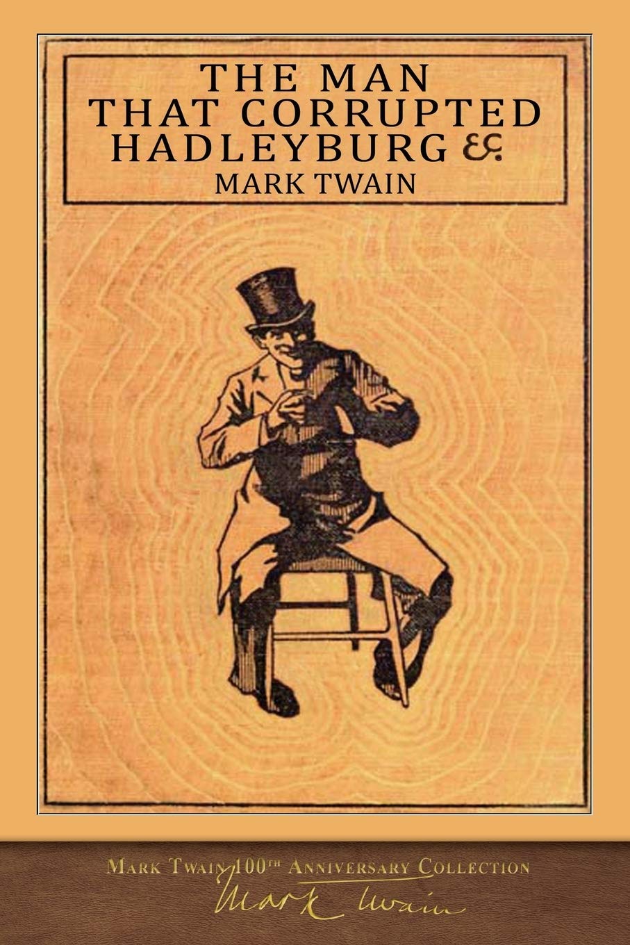 The Man That Corrupted Hadleyburg: 100th Anniversary Edition - Classic American Literature by Mark Twain - Perfect for Book Collectors & Literature Enthusiasts