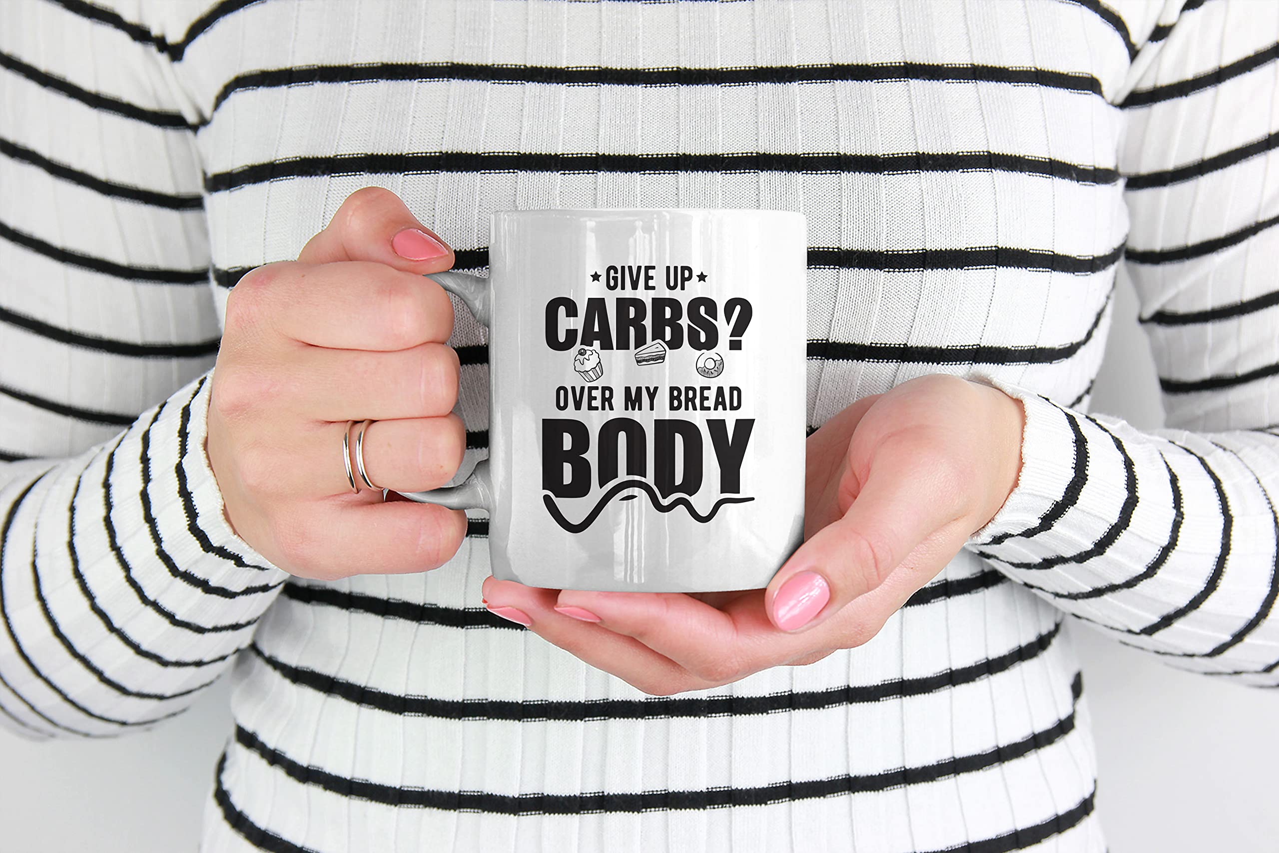 Give Up Carbs Over My Bread Body - 15oz White Ceramic Coffee & Tea Mug - Perfect for Office, Home & Gift Giving