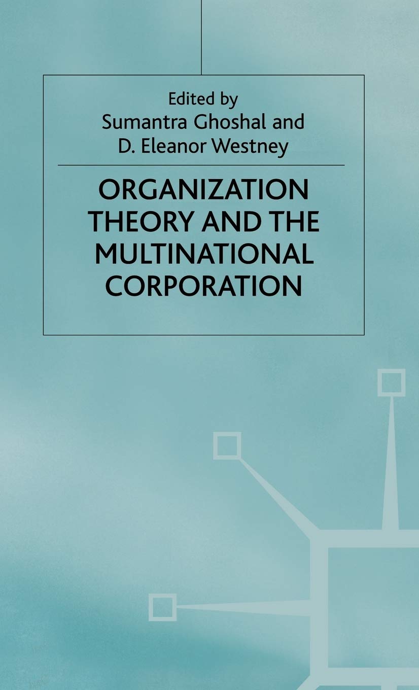 Organization Theory and the Multinational Corporation: Strategic Management for Global Business Success in Corporate Expansion