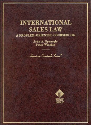 Spanogle and Winship's International Sales Law: 1st Edition Textbook - Essential Guide for Cross-Border Commerce & Legal Studies