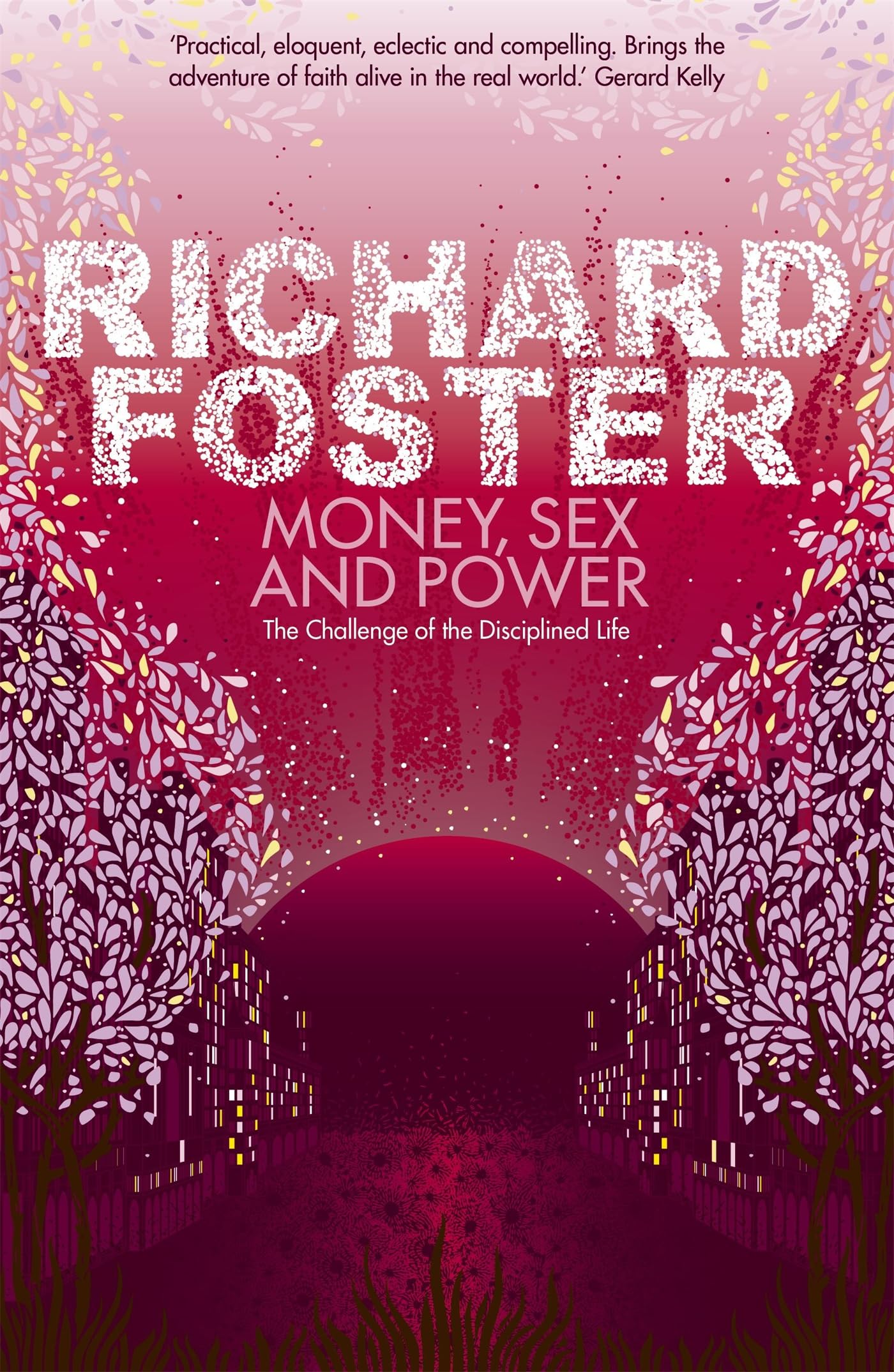 Money, Sex and Power: The Challenge of the Disciplined Life - Christian Growth Book for Personal Development & Spiritual Discipline | Perfect for Bible Study Groups & Self-Reflection