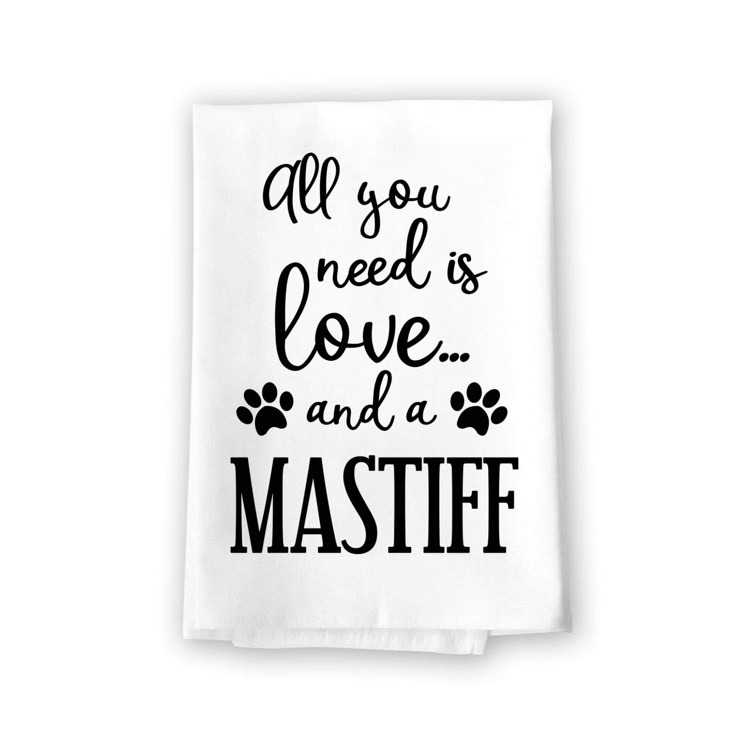Funny Dog Lovers Kitchen Towel - All You Need is Love and a Mastiff | 27x27 Inch Cotton Flour Sack Dish Towel | Perfect for Kitchen Decor, Gifts & Dog Themed Home Accessories | Use for Drying Dishes, Decorating or as a Unique Housewarming Present