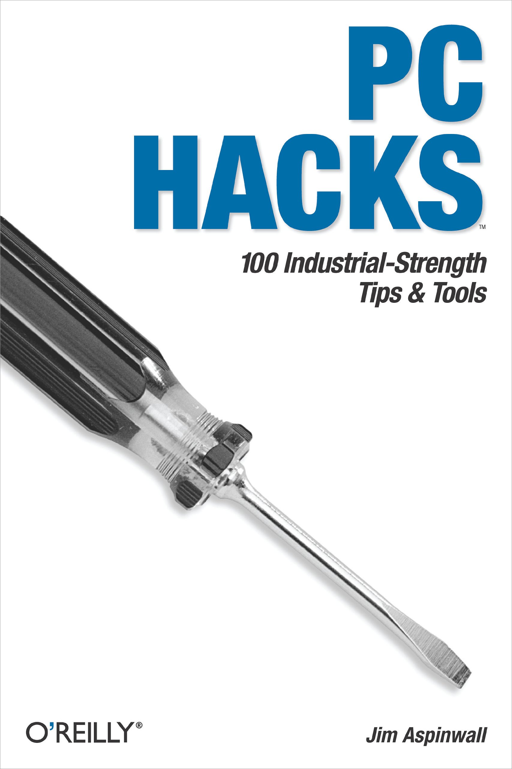PC Hacks: 100 Industrial-Strength Tips & Tools for IT Professionals - Boost Productivity & Solve Tech Issues