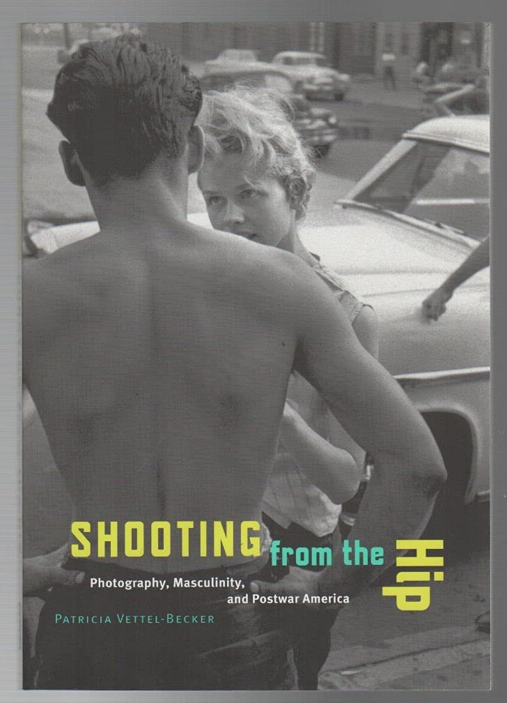 Shooting from the Hip: Photography, Masculinity, and Postwar America Book - Explore Gender Roles & American Culture Through Vintage Photography - Perfect for History Buffs & Photography Enthusiasts