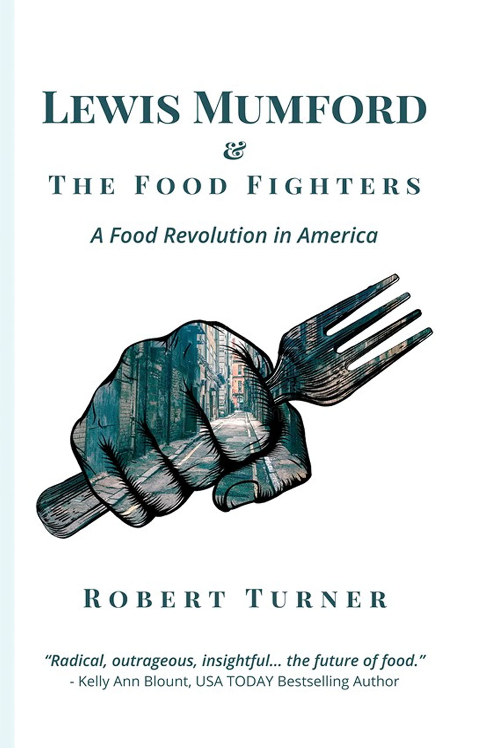 Lewis Mumford Food Fighters: America's Food Revolution for Home & Kitchen