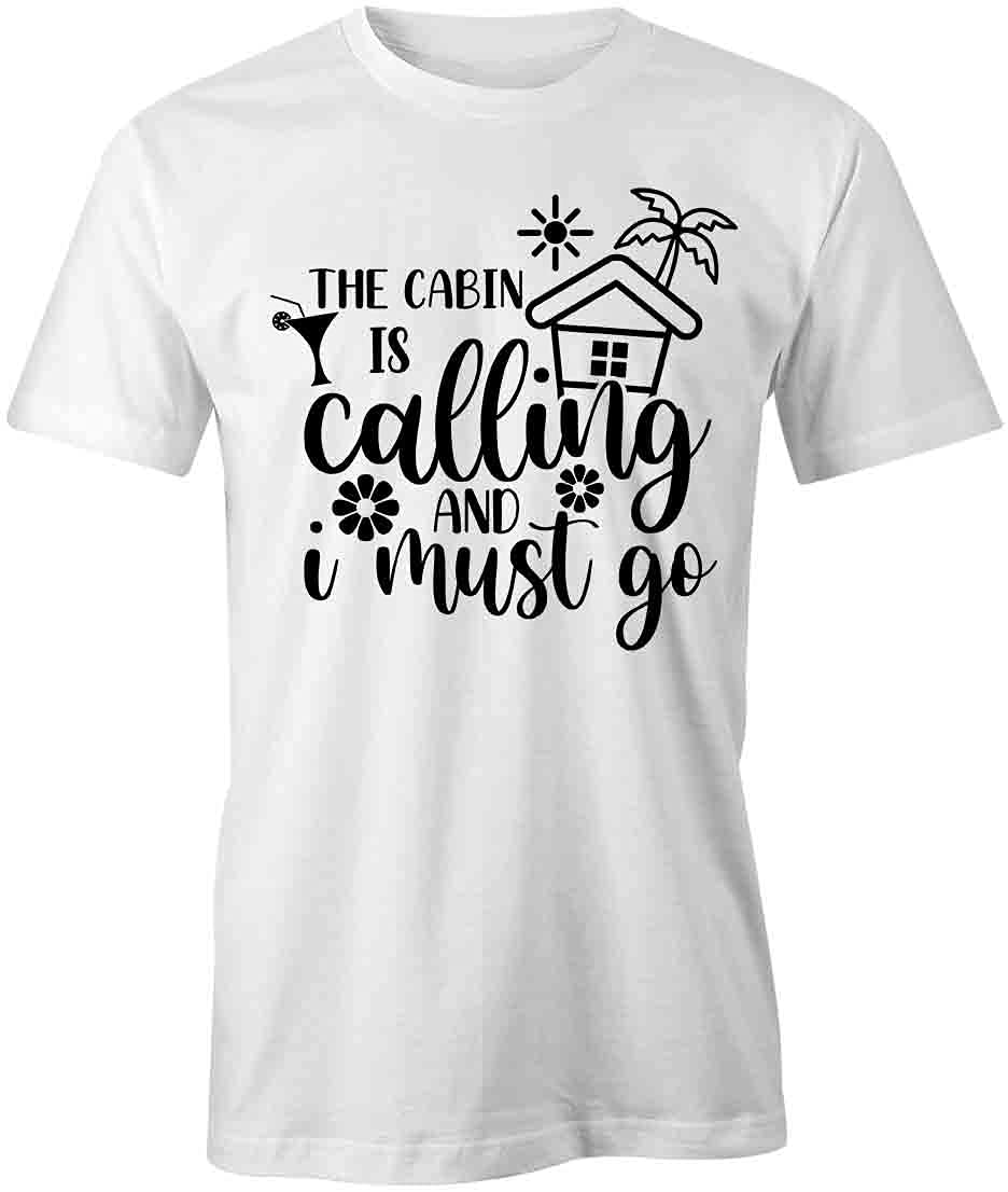 The Cabin is Calling and I Must Go T-Shirt - White Graphic Printed Tee for Men & Women | Perfect for Camping, Hiking & Outdoor Adventures