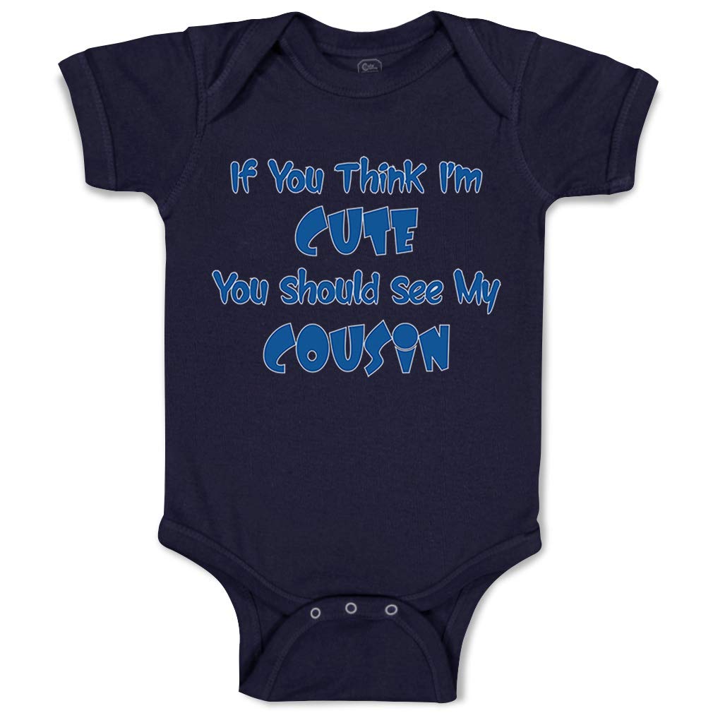 Funny Baby Bodysuit - If You Think I'm Cute You Should See My Cousin - Newborn Announcement Outfit for Boys & Girls - 100% Cotton Navy Blue Onesie - Perfect for Family Reunions, Photo Shoots & Special Occasions