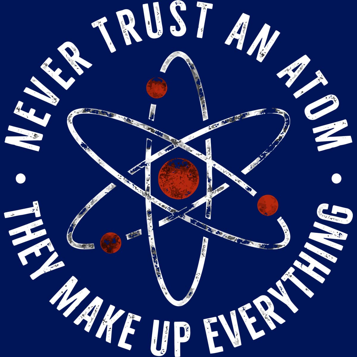 Funny Science Joke T-Shirt for Women - Never Trust an Atom They Make Up Everything - Cute Graphic Tee for School, Work & Casual Wear