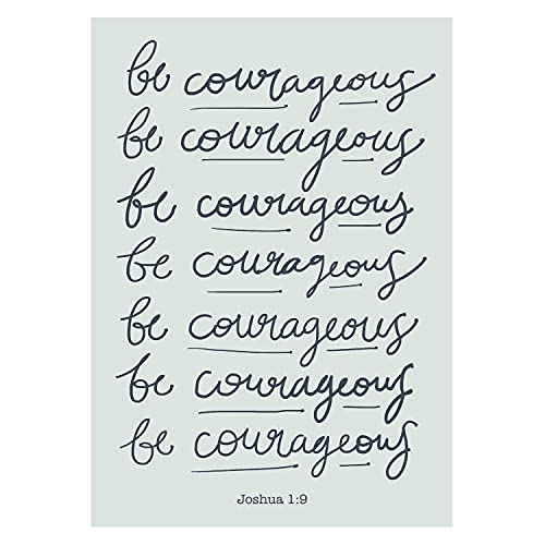 Be Courageous