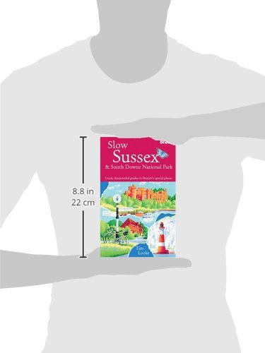 Slow South Downs & Sussex Coast Travel Guide: Local & Characterful Guide to Britain's Special Places (Bradt Slow Travel) – Perfect for Road Trips, Hiking & Exploring Coastal Villages