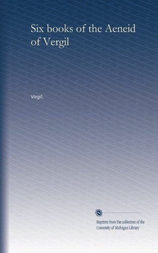 The Aeneid of Vergil - Complete Six Book Set | Classic Roman Epic Poetry | Perfect for Literature Studies & Ancient History Enthusiasts
