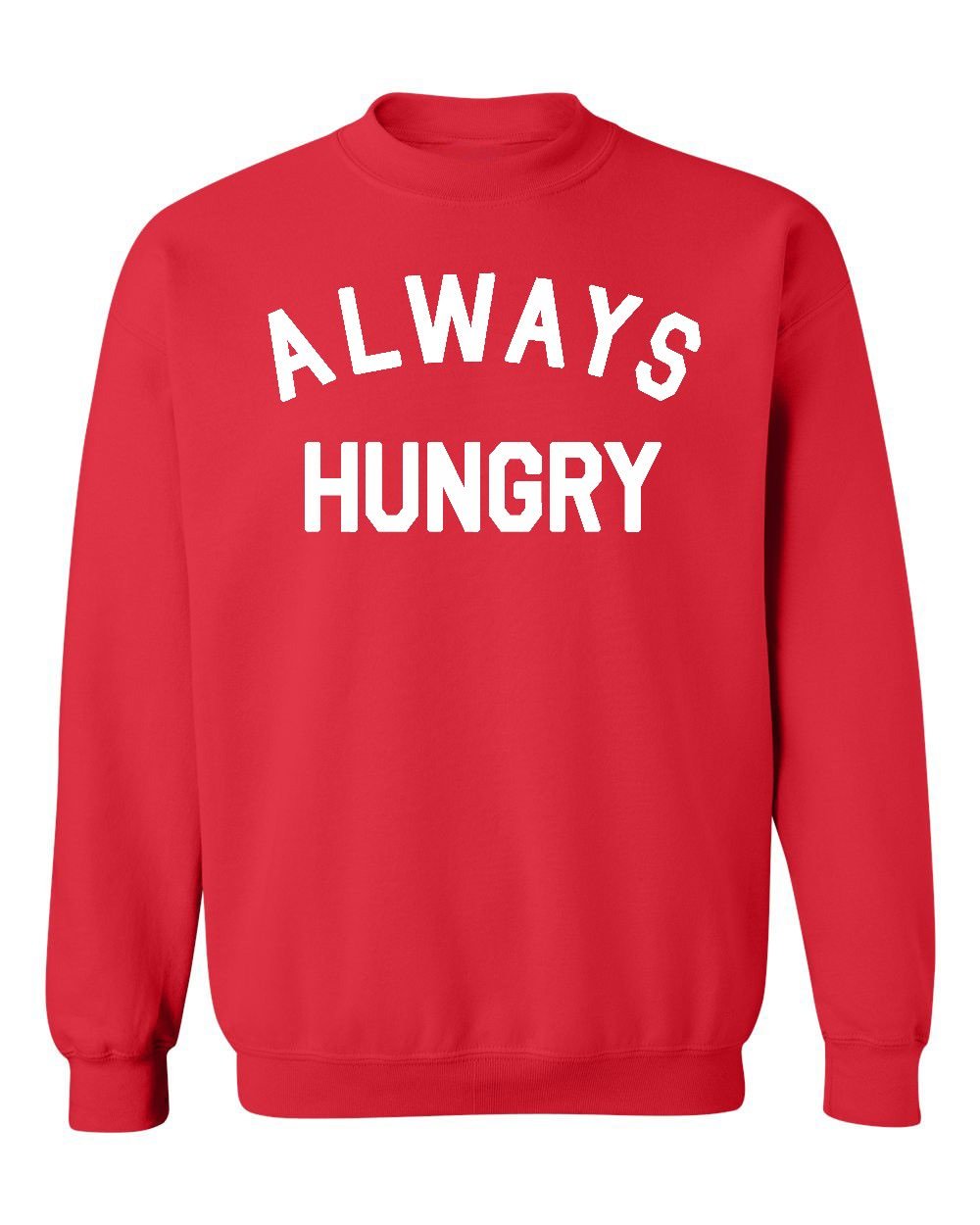 Funny Motivational Gym Sweatshirt for Workout Enthusiasts - Always Hungry Fitness Humor Crewneck - Perfect for Gym, Running & Casual Wear