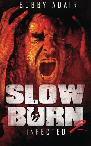 Slow Burn: Infected - Book 2 | Post-Apocalyptic Zombie Thriller Novel | Perfect for Horror Fans & Dystopian Fiction Lovers