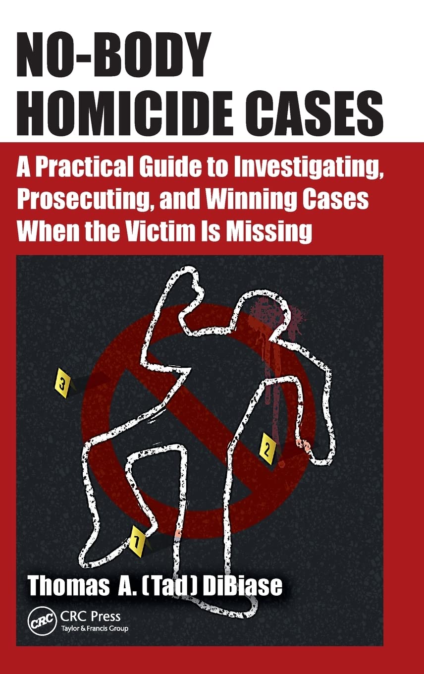 Investigating No-Body Homicide Cases: Practical Guide for Prosecutors & Law Enforcement | Missing Victim Crime Scene Analysis | Cold Case Resolution Strategies for Courtroom Success