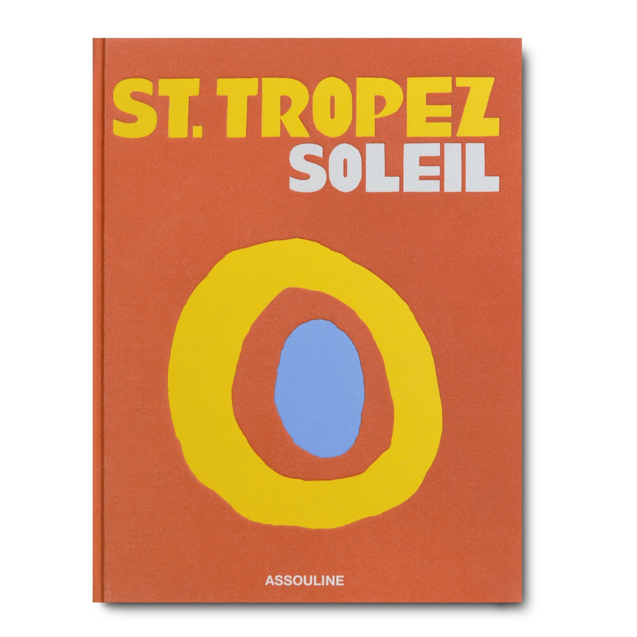 Assouline St. Tropez Soleil Coffee Table Book - Luxury Travel & Interior Design Inspiration for Home Decor, Beach Houses & Vacation Homes
