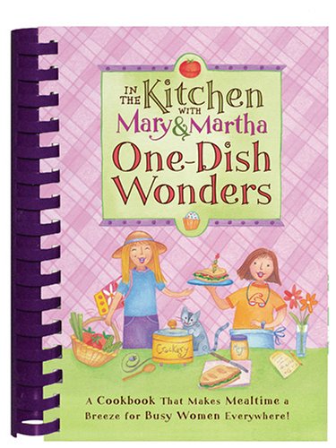 One Dish Wonders Cookbook by Mary & Martha - Easy & Delicious Recipes for Busy Home Cooks | Perfect for Weeknight Dinners & Family Gatherings