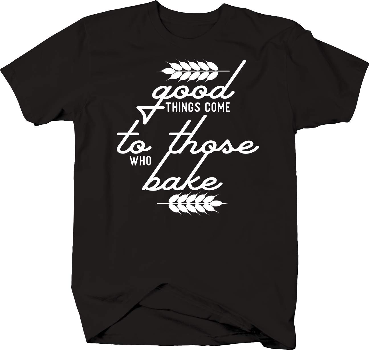 Falcon Apparel Baking T-Shirt - 'Good Things Come to Those Who Bake' Funny Cooking Tee for Bakers & Kitchen Lovers - Perfect for Baking Classes, Cookie Exchanges & Culinary Gifts