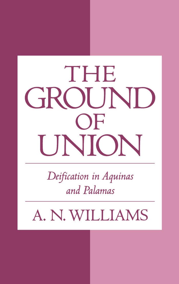 The Ground of Union: Deification in Aquinas and Palamas - Comparative Theology Study for Scholars & Religious Studies | Perfect for Academic Research & Spiritual Enlightenment
