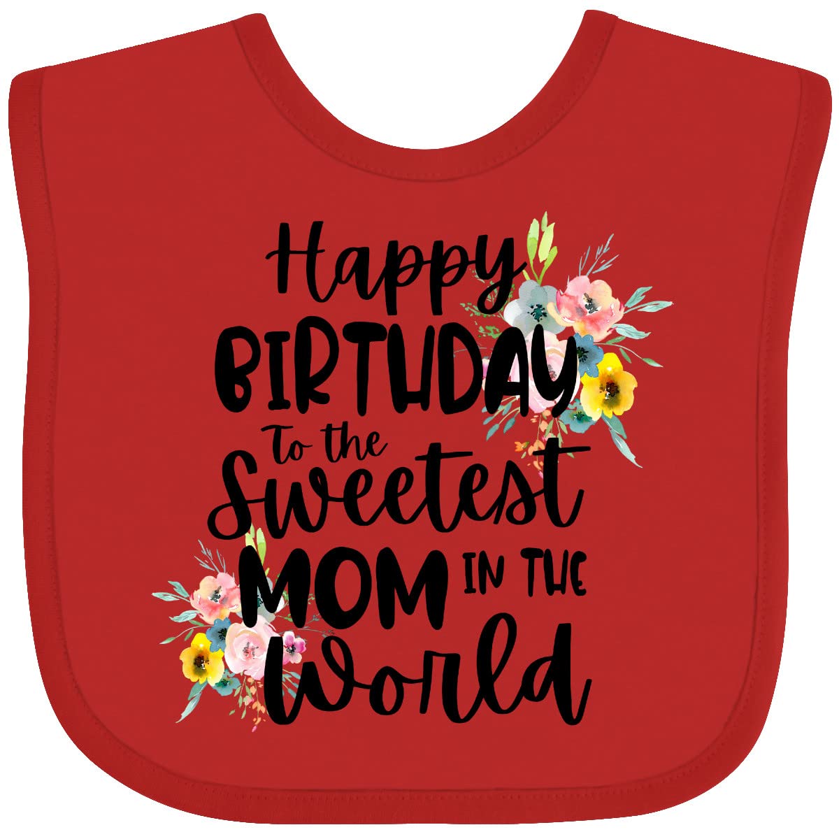 Inktastic 'Happy Birthday To the Sweetest Mom in the World' Baby Bib - Cute & Soft Cotton Bib for Infants & Toddlers - Perfect for Birthday Parties, Photo Shoots & Special Occasions