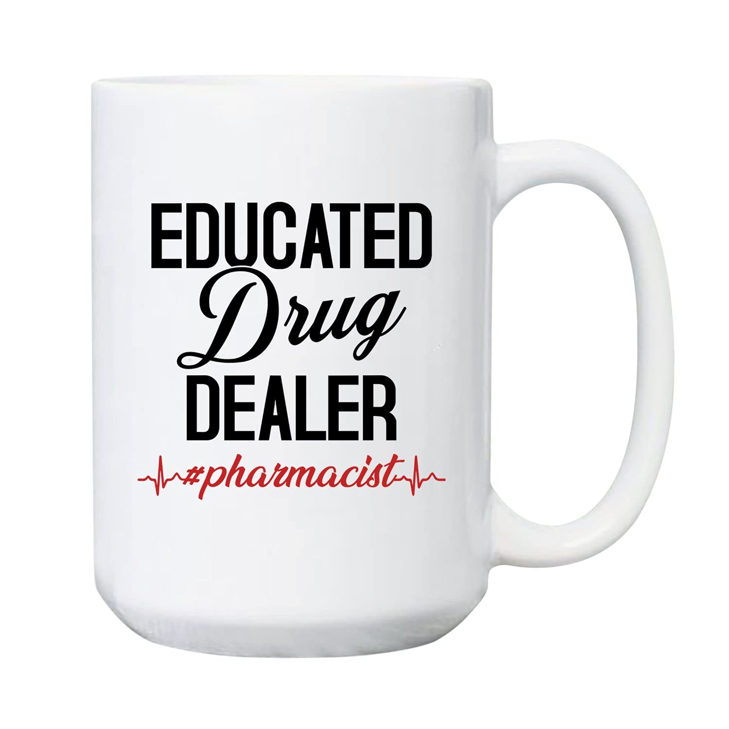 Elido Store Funny Pharmacist Coffee Mug - Novelty Educated Drug Dealer Mug for Pharmacy Technicians - Customizable 11oz/15oz White Ceramic Cup - Perfect Gift for Birthday, Christmas & Graduation (Men & Women) - Great for Coffee Breaks at Work or Humorous Gift Giving