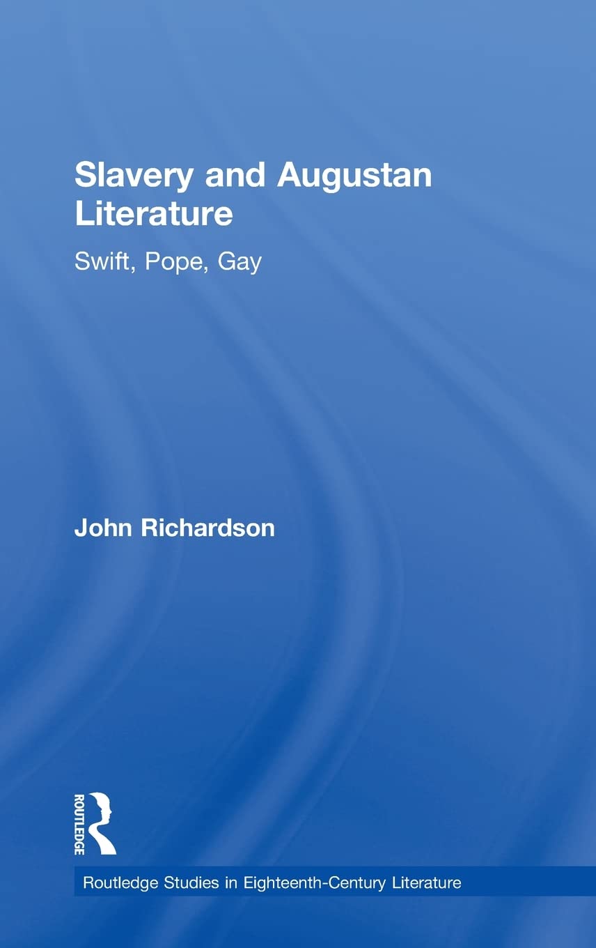 Slavery and Augustan Literature: Swift, Pope and Gay - 18th Century British Literary Studies | Academic Research for Literature Students & Scholars