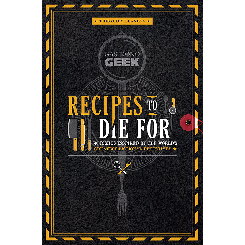 Gastronogeek: Must-Try Gourmet Recipes for Food Lovers - Perfect for Dinner Parties & Special Occasions