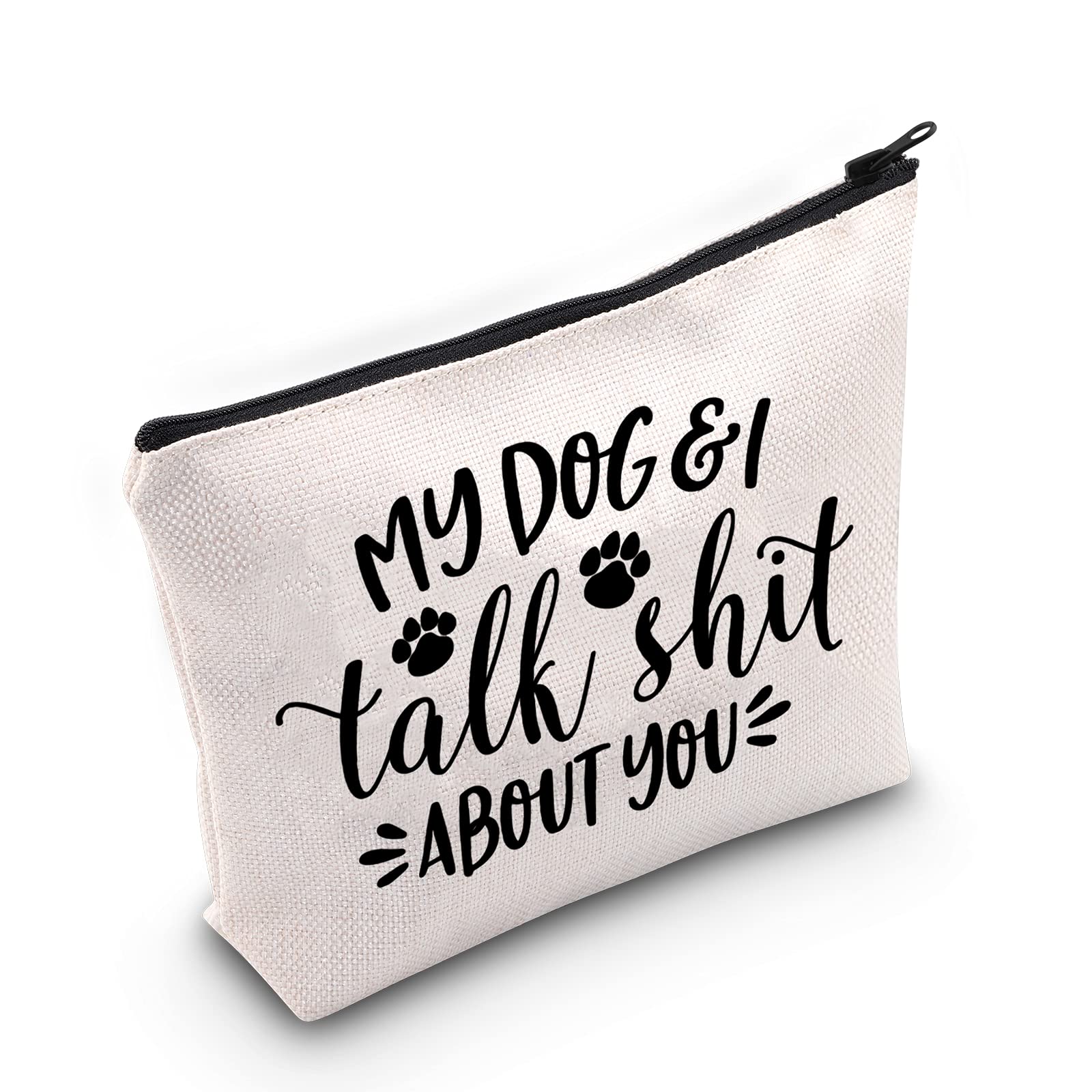 Funny Dog Mom Gift - 'My Dog and I Talk Shit About You' Makeup Bag for Dog Lovers | Cute Dog Saying Present for Dog Mama | Perfect for Pet Owners, Dog Walks & Gag Gifts