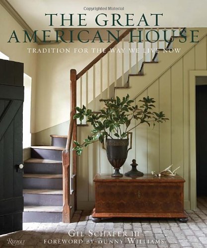 The Great American House Tradition: Modern Living by Gil Schafer III | Hardcover Book for Home Design & Architecture Enthusiasts | Perfect for Interior Decorating & Lifestyle Inspiration