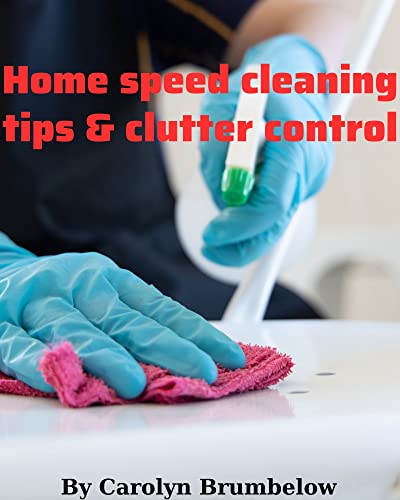 Speed Cleaning Tips & Clutter Control Ebook: Organize Your Home for Happiness - 100% Guaranteed | Perfect for Busy Families, Working Professionals & Home Organization Enthusiasts