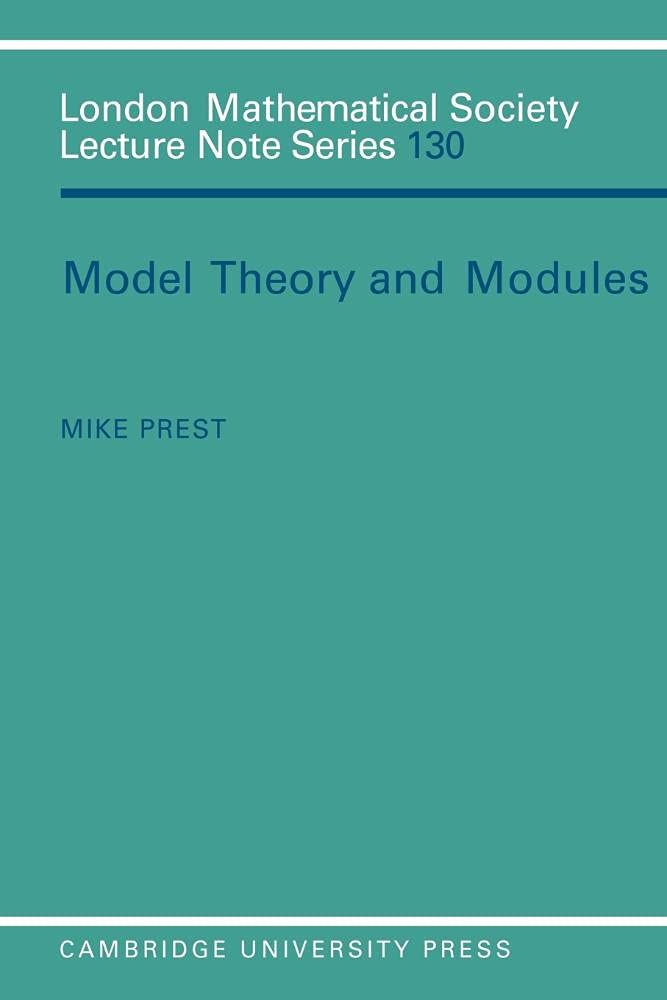 Model Theory and Modules - London Mathematical Society Lecture Note Series 130 | Advanced Mathematics Textbook for Graduate Studies & Research