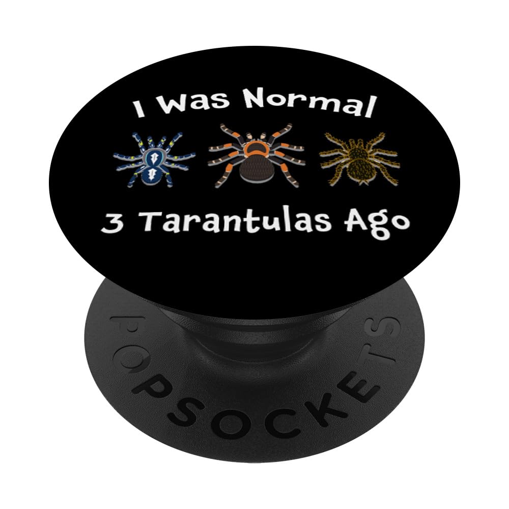 Funny Tarantula Owner PopSockets Grip - 'I Was Normal 3 Tarantulas Ago' Adhesive Phone Stand for iPhone & Android - Perfect for Spider Lovers & Unique Gift Ideas