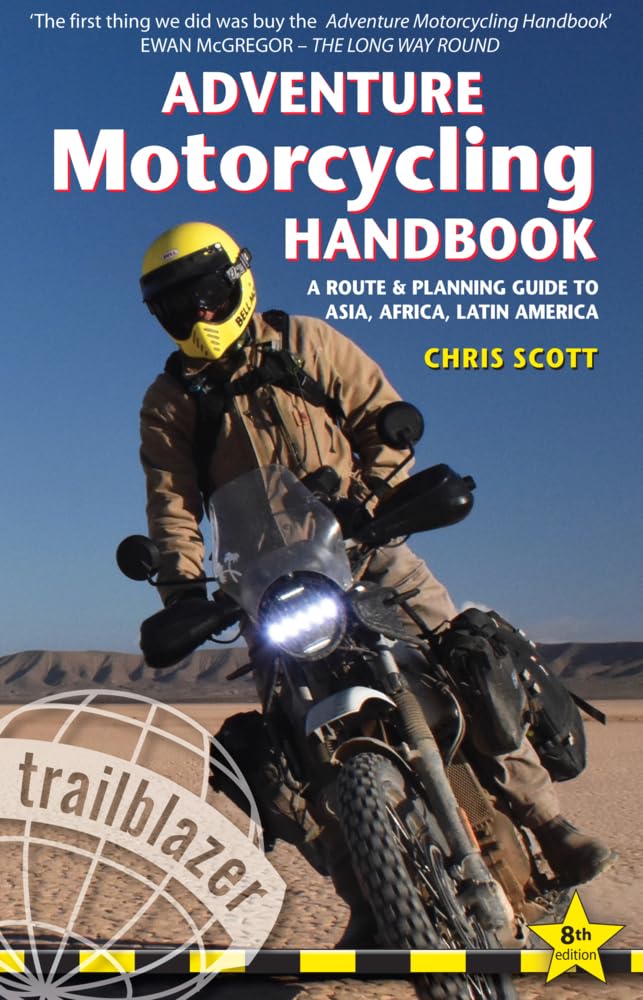 Adventure Motorcycling Handbook: Ultimate Route & Planning Guide for Asia, Africa & Latin America - Perfect for Long-Distance Riders & Overland Expeditions