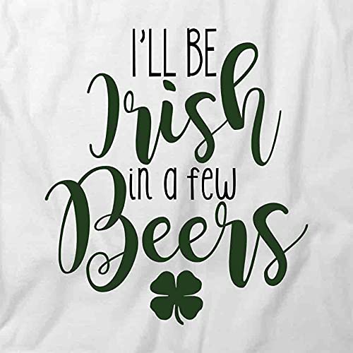 I'll Be Irish in A Few Beers