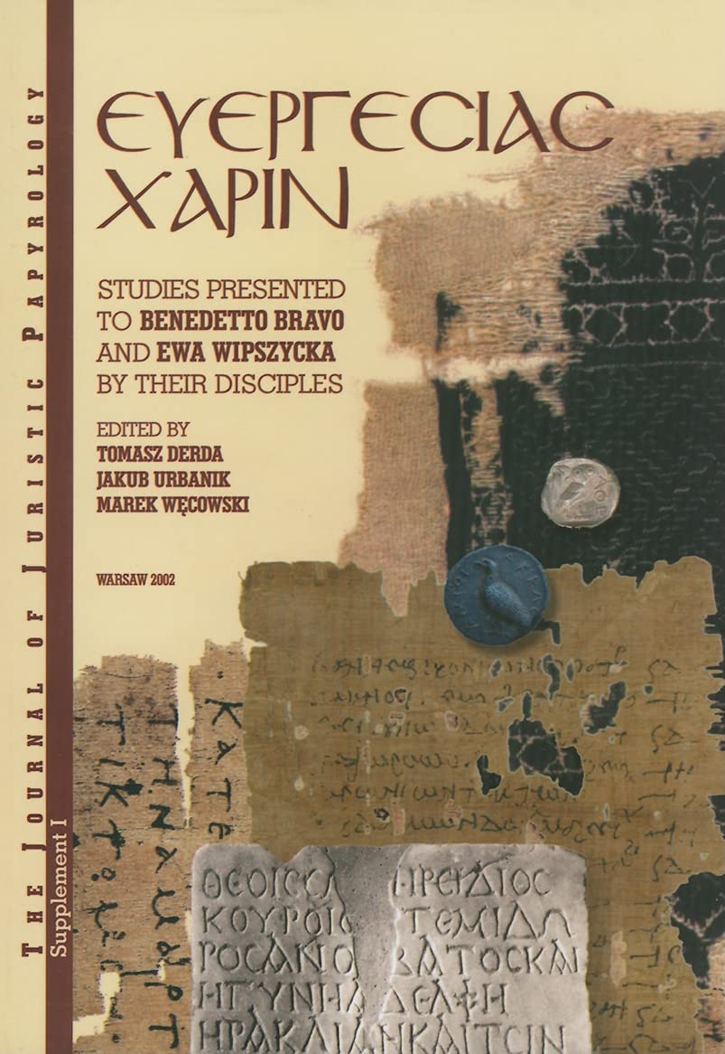Euergesias Charin: Studies in Honor of Benedetto Bravo and Ewa Wipszycka - Academic Essays Collection (JJP Supplements) | Perfect for Classical Scholars & Ancient History Researchers