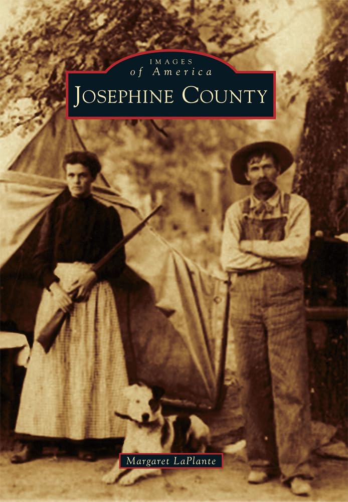 Josephine County Oregon - Images of America Book | Historical Photos & Local History | Perfect for Genealogy Research & Pacific Northwest History Enthusiasts