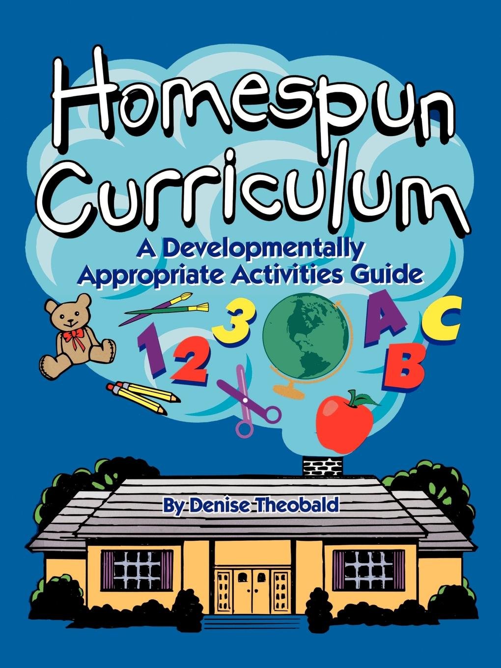 Homespun Curriculum: Developmentally Appropriate Activities Guide for Early Childhood Education - Perfect for Preschool Teachers and Homeschooling Parents