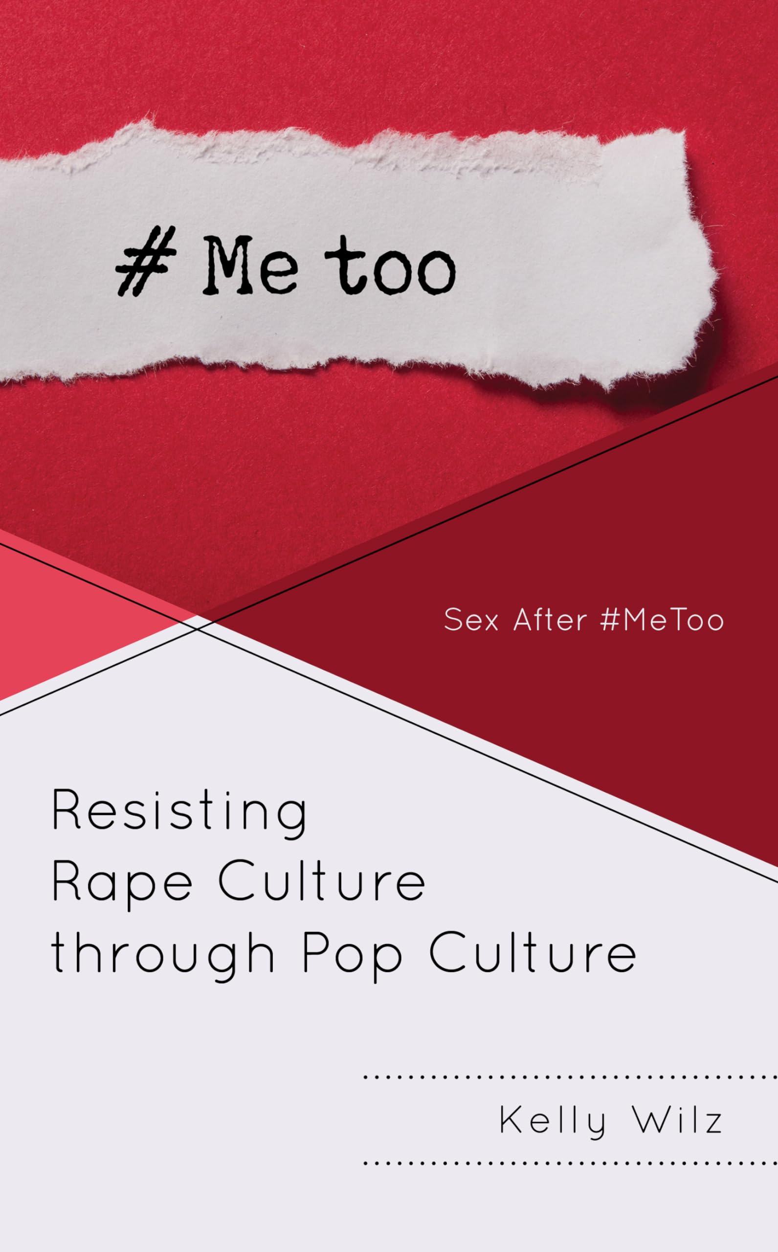 Resisting Rape Culture Through Pop Culture: Sex After #MeToo - Feminist Literature & Social Commentary for Book Clubs & Gender Studies