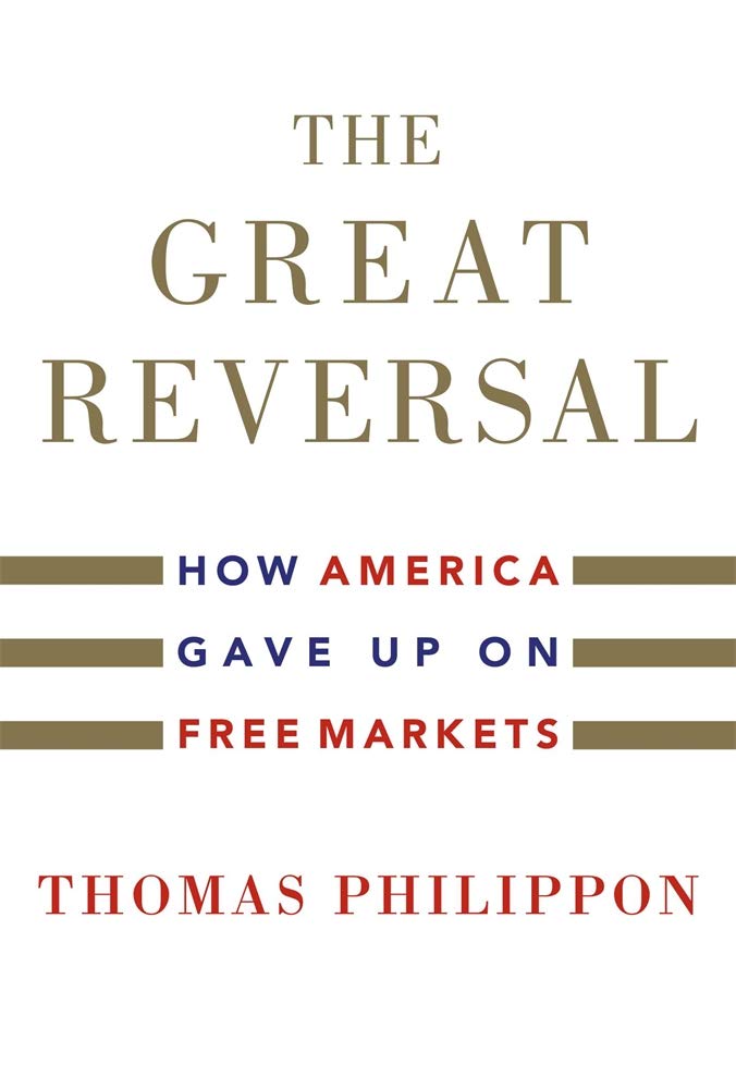 The Great Reversal: How America Abandoned Free Markets - Economic History & Policy Analysis for Investors & Scholars