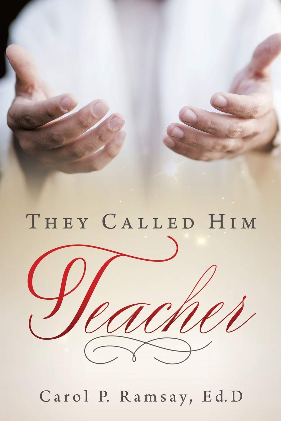 They Called Him Teacher - Inspirational Book for Educators, Mentors & Leaders | Perfect for Teacher Appreciation Gifts, Professional Development & Classroom Motivation