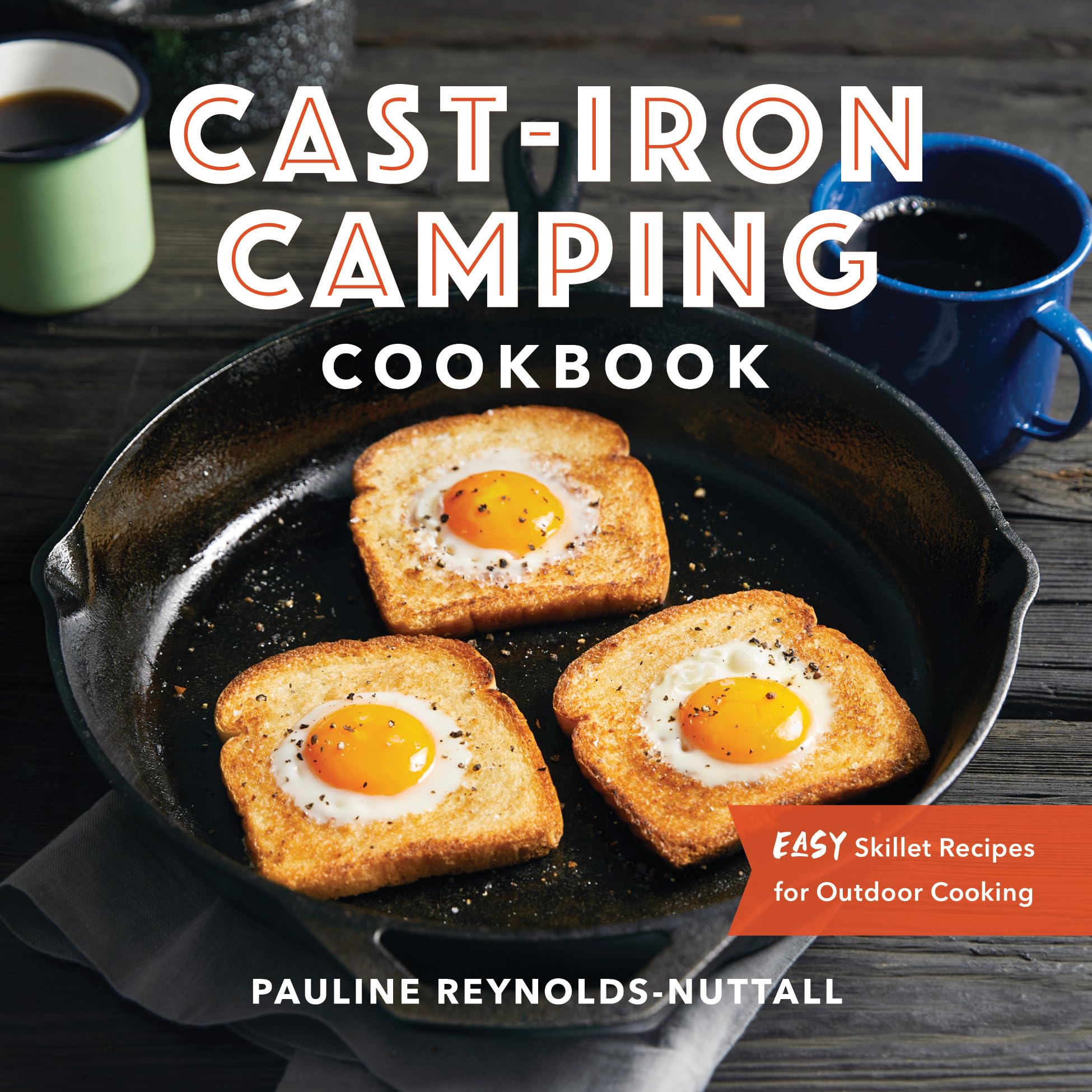 Cast Iron Camping Cookbook: 50 Easy Skillet Recipes for Outdoor Cooking - Perfect for Camping, Backpacking & RV Trips